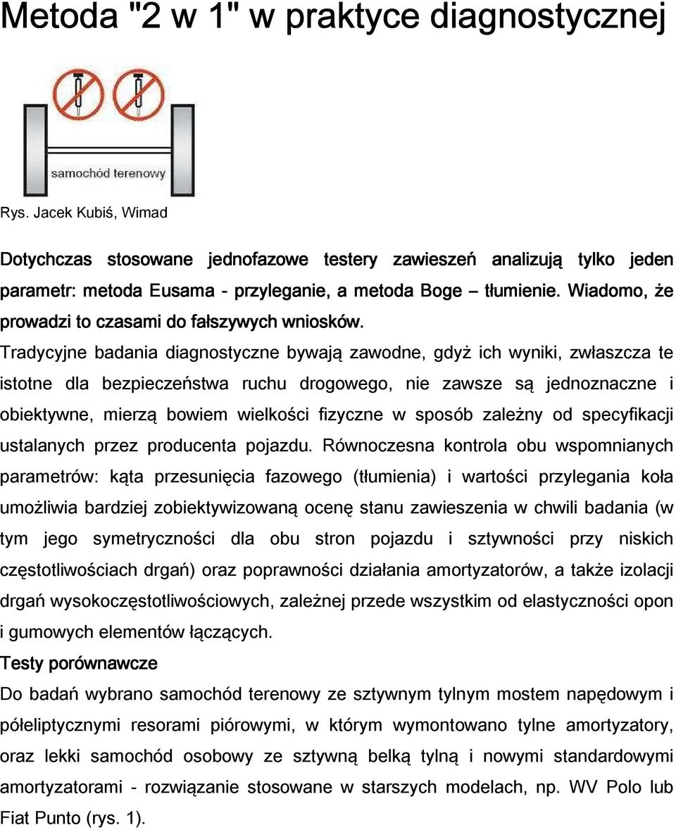 Wiadomo, że prowadzi to czasami do fałszywych wniosków.