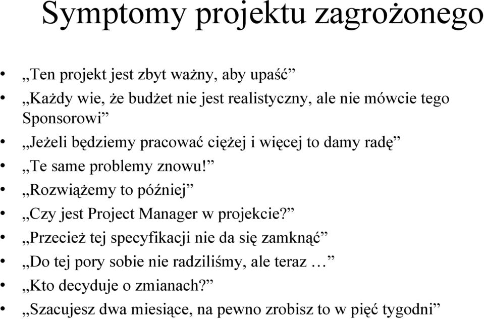 RozwiąŜemy to później Czy jest Project Manager w projekcie?