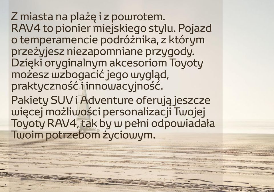 Dzięki oryginalnym akcesoriom Toyoty możesz wzbogacić jego wygląd, praktyczność i innowacyjność.