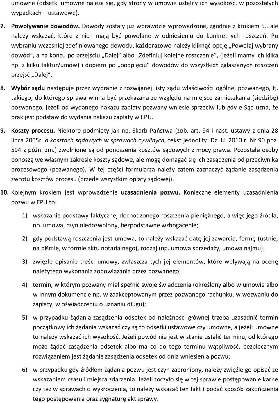 Po wybraniu wcześniej zdefiniowanego dowodu, każdorazowo należy kliknąć opcję Powołaj wybrany dowód, a na końcu po przejściu Dalej albo Zdefiniuj kolejne roszczenie, (jeżeli mamy ich kilka np.