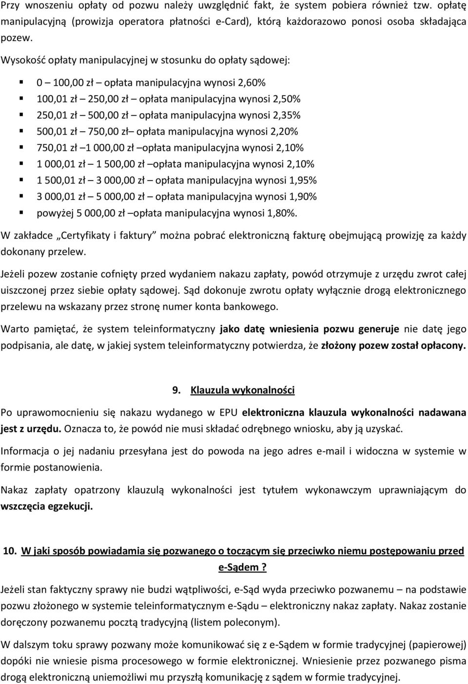 manipulacyjna wynosi 2,35% 500,01 zł 750,00 zł opłata manipulacyjna wynosi 2,20% 750,01 zł 1 000,00 zł opłata manipulacyjna wynosi 2,10% 1 000,01 zł 1 500,00 zł opłata manipulacyjna wynosi 2,10% 1