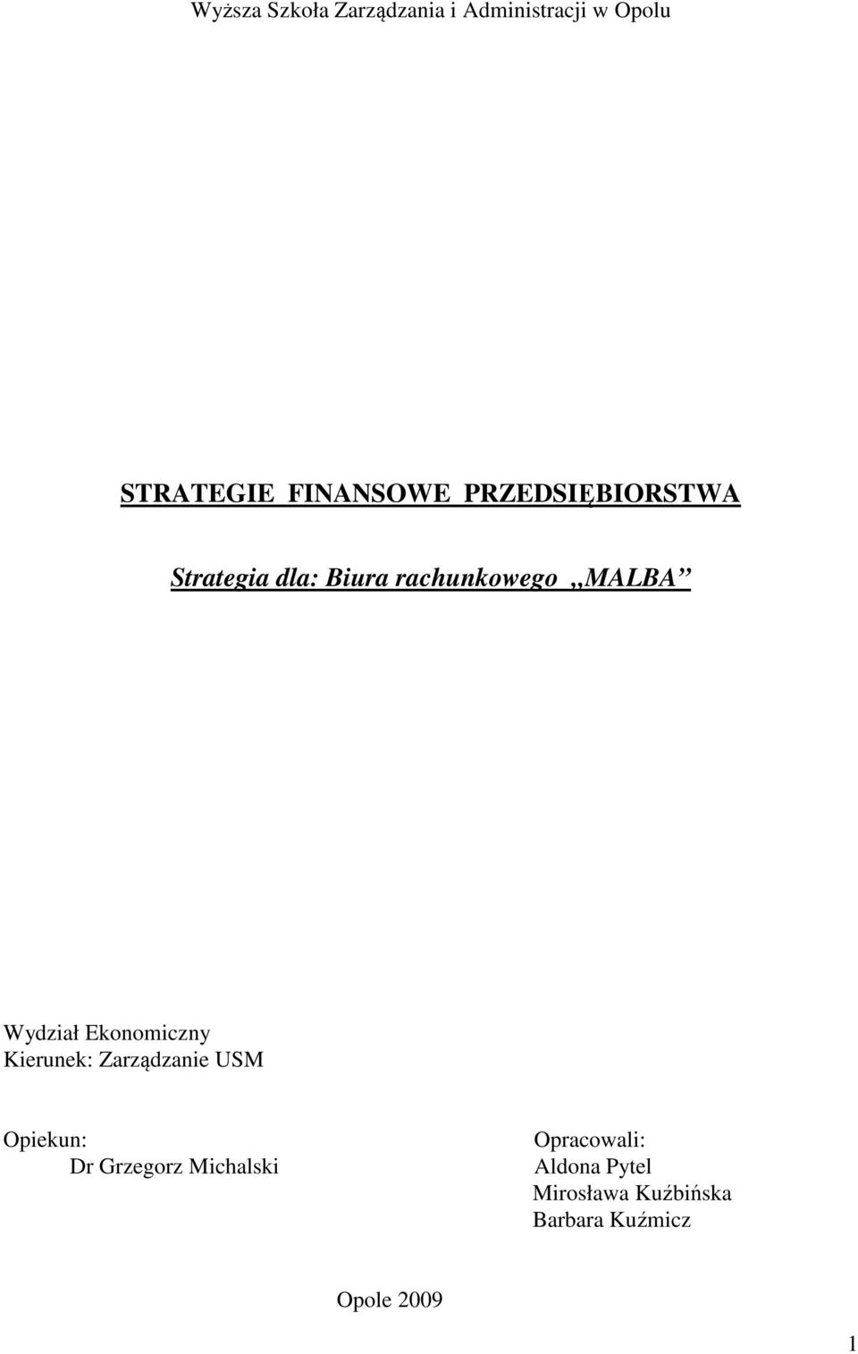 Ekonomiczny Kierunek: Zarządzanie USM Opiekun: Dr Grzegorz Michalski