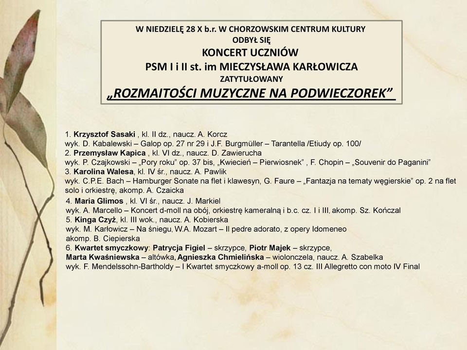 37 bis, Kwiecień Pierwiosnek, F. Chopin Souvenir do Paganini 3. Karolina Walesa, kl. IV śr., naucz. A. Pawlik wyk. C.P.E. Bach Hamburger Sonate na flet i klawesyn, G.