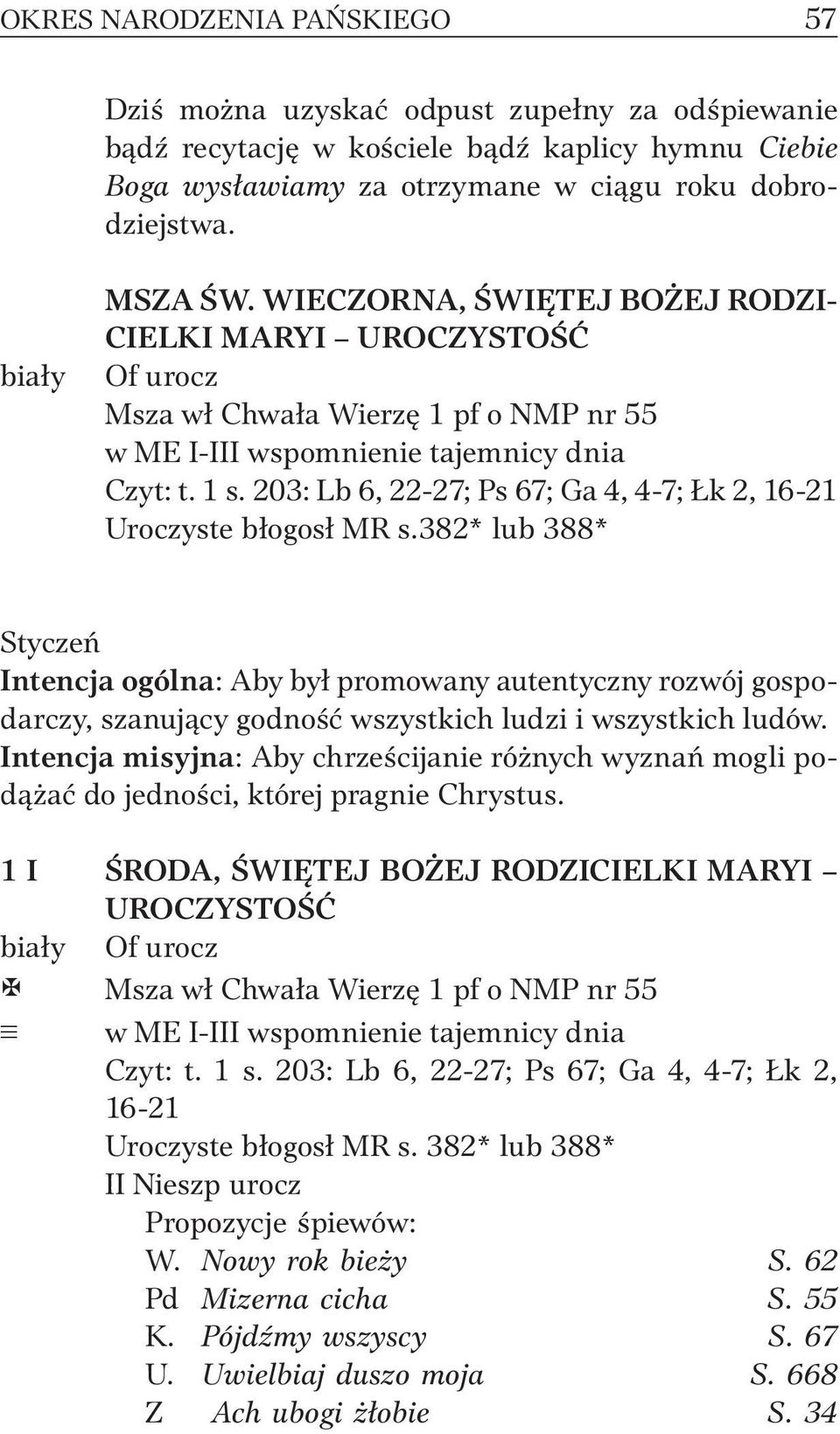 203: Lb 6, 22-27; Ps 67; Ga 4, 4-7; Łk 2, 16-21 Uroczyste błogosł MR s.