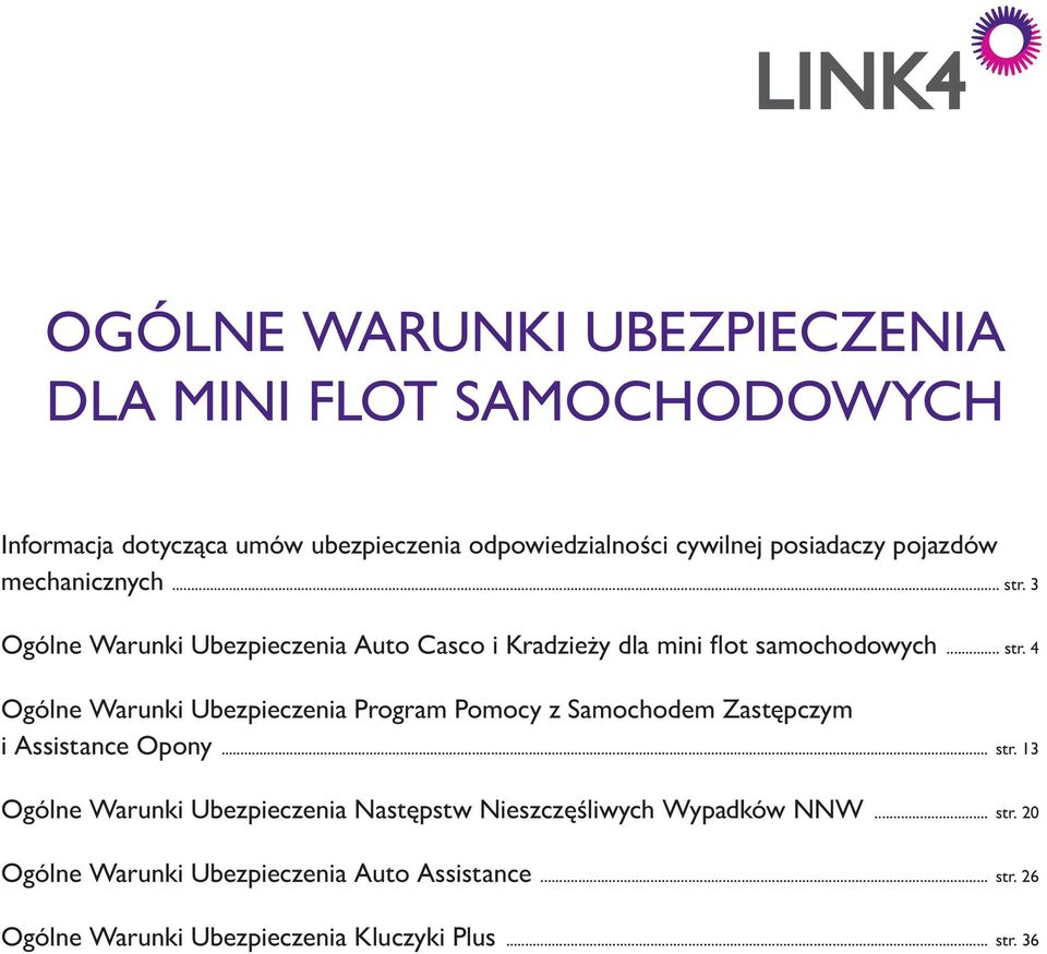 .. str. 13 Ogólne Warunki Ubezpieczenia Następstw Nieszczęśliwych Wypadków NNW... str. 20 Ogólne Warunki Ubezpieczenia Auto Assistance.