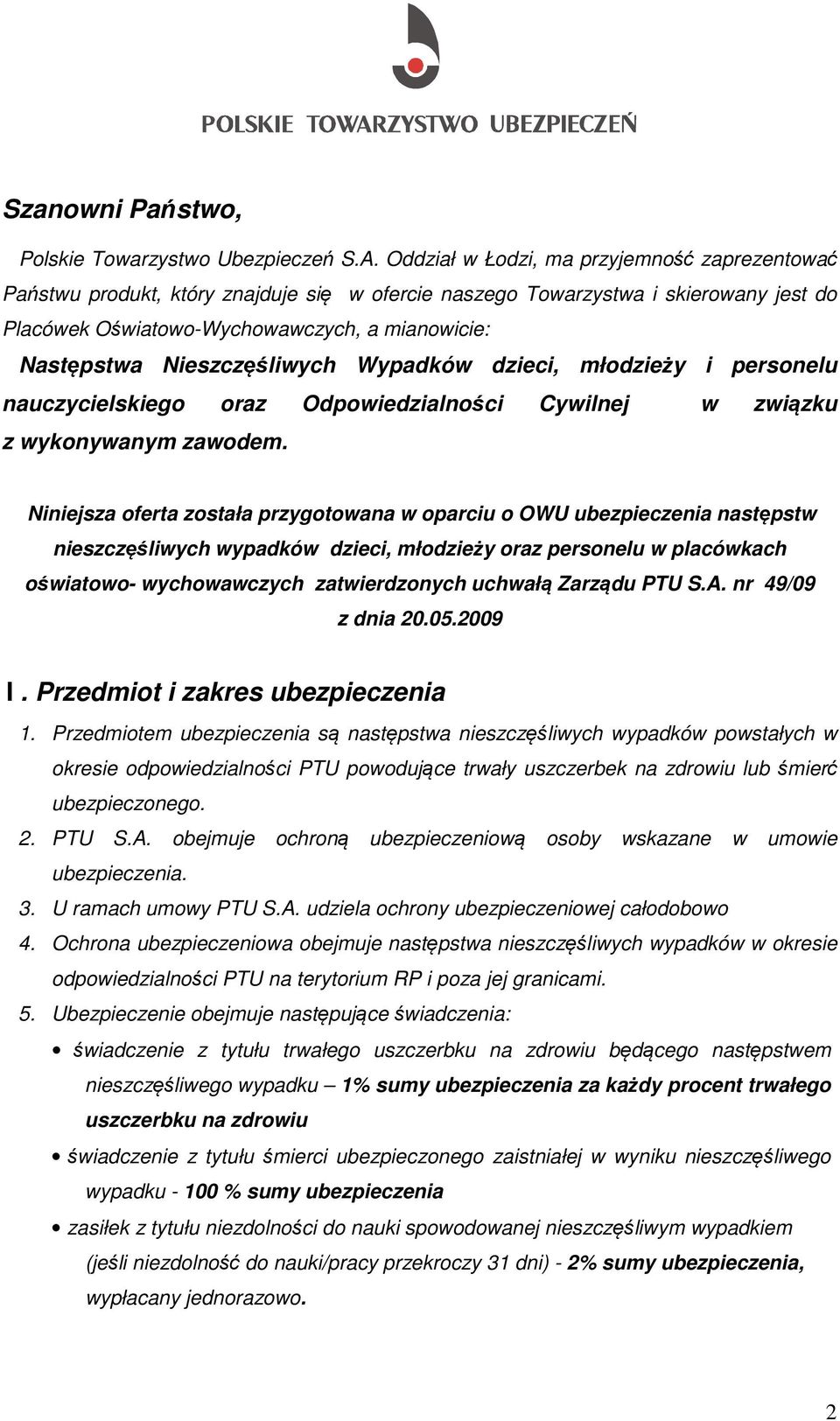 Nieszczęśliwych Wypadków dzieci, młodzieży i personelu nauczycielskiego oraz Odpowiedzialności Cywilnej w związku z wykonywanym zawodem.