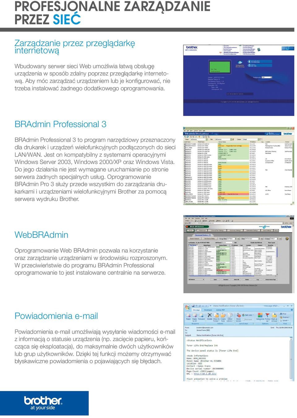BRAdmin Professional 3 BRAdmin Professional 3 to program narzędziowy przeznaczony dla drukarek i urządzeń wielofunkcyjnych podłączonych do sieci LAN/WAN.