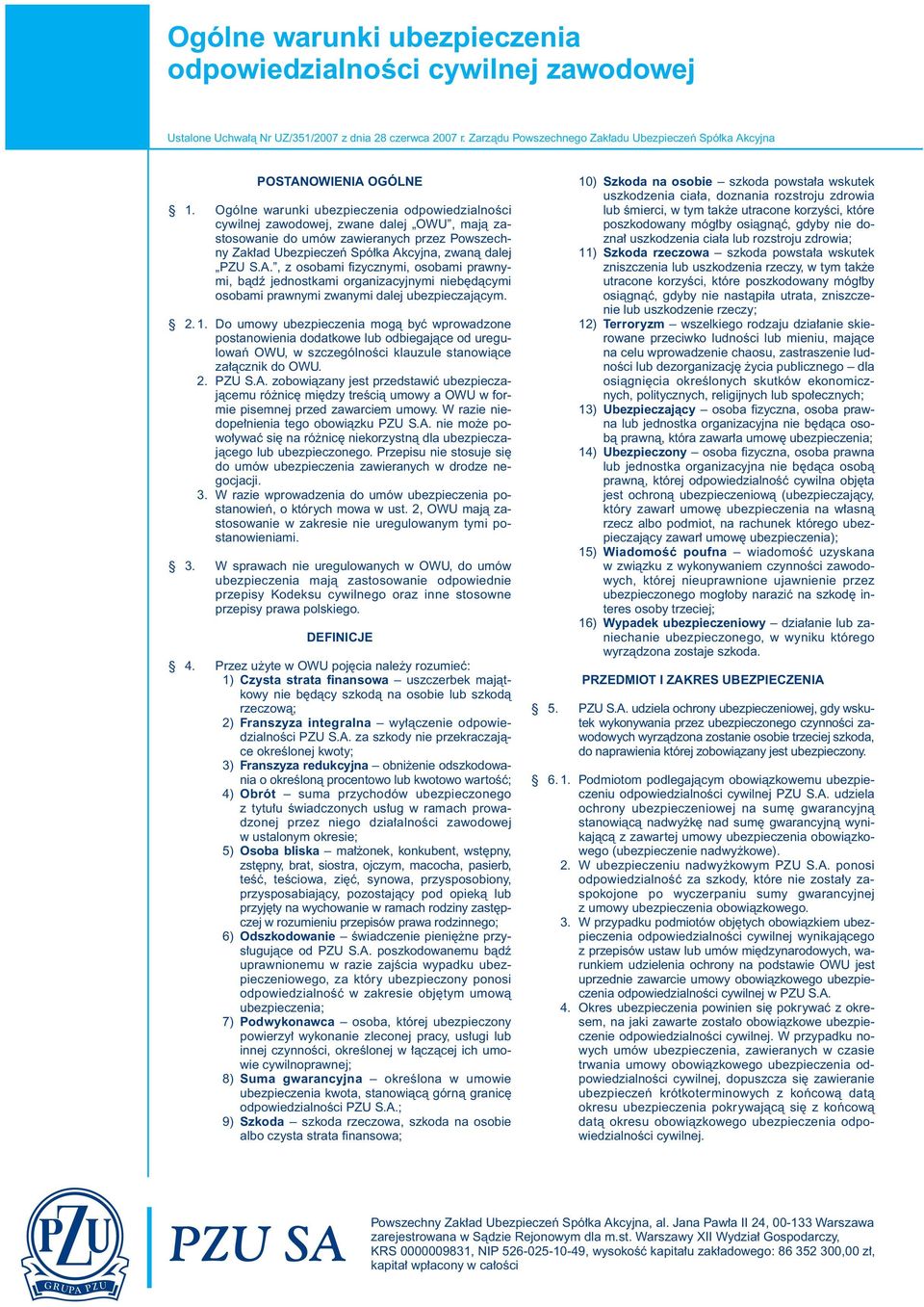 Ogólne warunki ubezpieczenia odpowiedzialnoêci cywilnej zawodowej, zwane dalej OWU, majà zastosowanie do umów zawieranych przez Powszechny Zak ad Ubezpieczeƒ Spó ka Ak