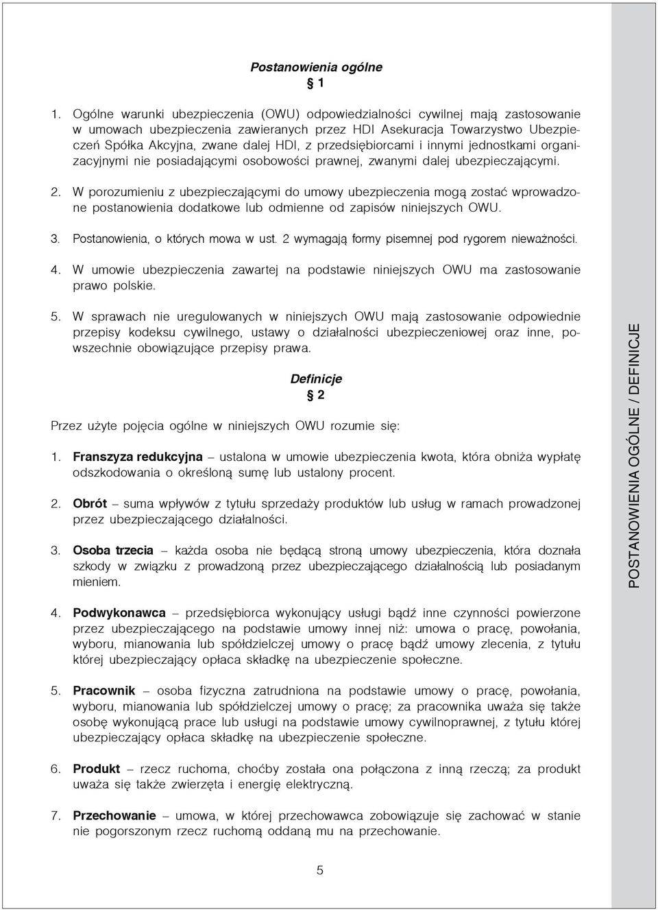 przedsiębiorcami i innymi jednostkami organizacyjnymi nie posiadającymi osobowości prawnej, zwanymi dalej ubezpieczającymi. 2.