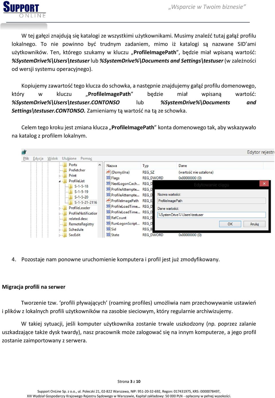 operacyjnego). Kopiujemy zawartość tego klucza do schowka, a następnie znajdujemy gałąź profilu domenowego, który w kluczu ProfileImagePath będzie miał wpisaną wartość: %SystemDrive%\Users\testuser.
