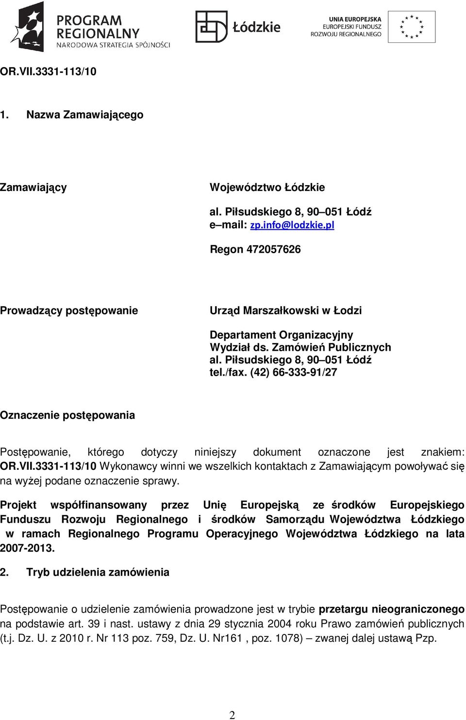 (42) 66-333-91/27 Oznaczenie postępowania Postępowanie, którego dotyczy niniejszy dokument oznaczone jest znakiem: OR.VII.