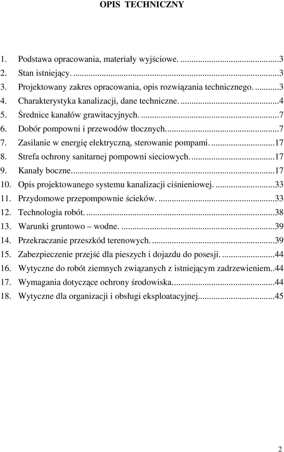 Strefa ochrony sanitarnej pompowni sieciowych.... 17 9. Kanały boczne.... 17 10. Opis projektowanego systemu kanalizacji ciśnieniowej.... 33 11. Przydomowe przepompownie ścieków.... 33 12.
