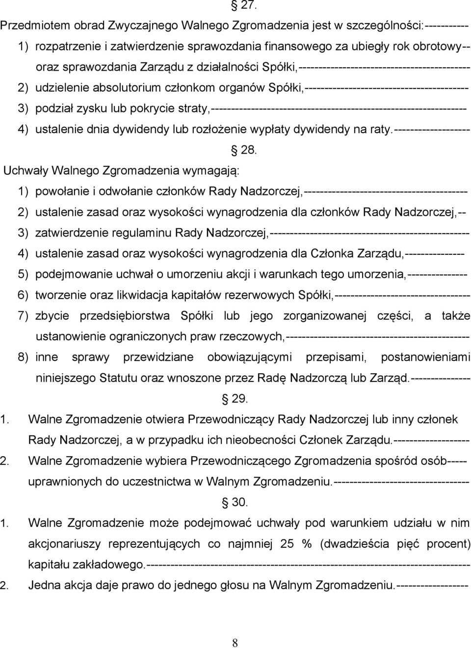 straty,---------------------------------------------------------------- 4) ustalenie dnia dywidendy lub rozłożenie wypłaty dywidendy na raty.------------------- 28.