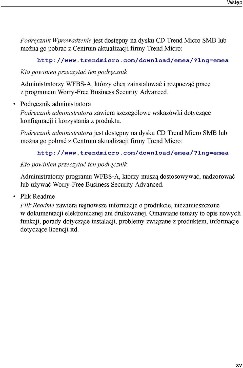 Podręcznik administratora Podręcznik administratora zawiera szczegółowe wskazówki dotyczące konfiguracji i korzystania z produktu.