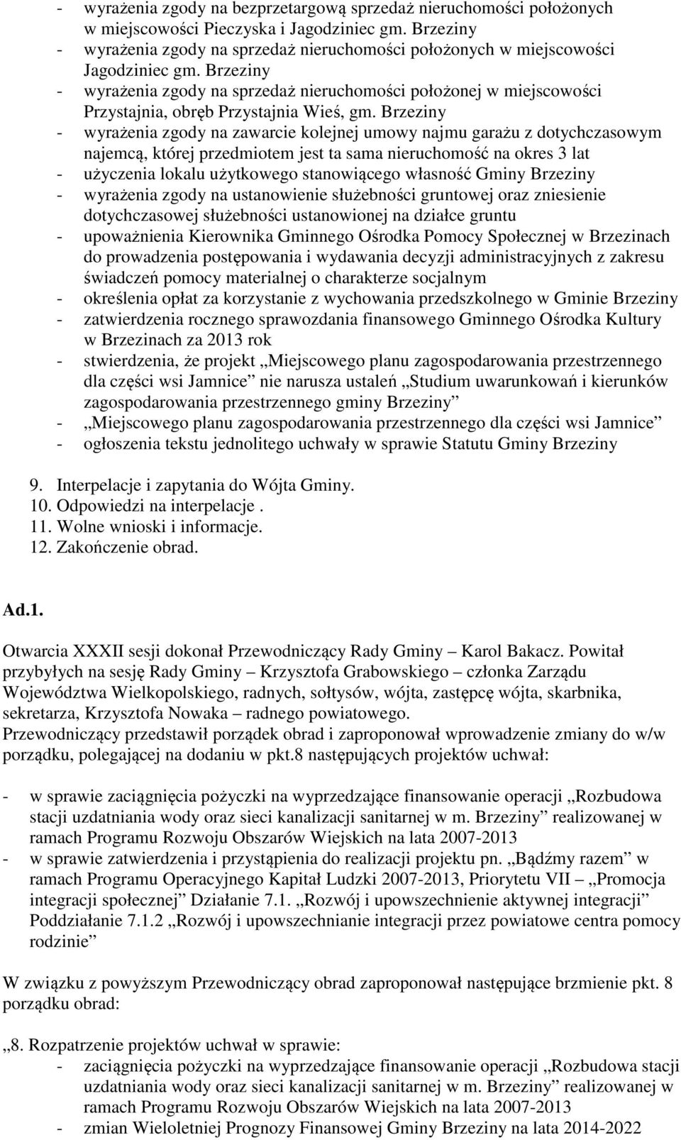 Brzeziny - wyrażenia zgody na sprzedaż nieruchomości położonej w miejscowości Przystajnia, obręb Przystajnia Wieś, gm.
