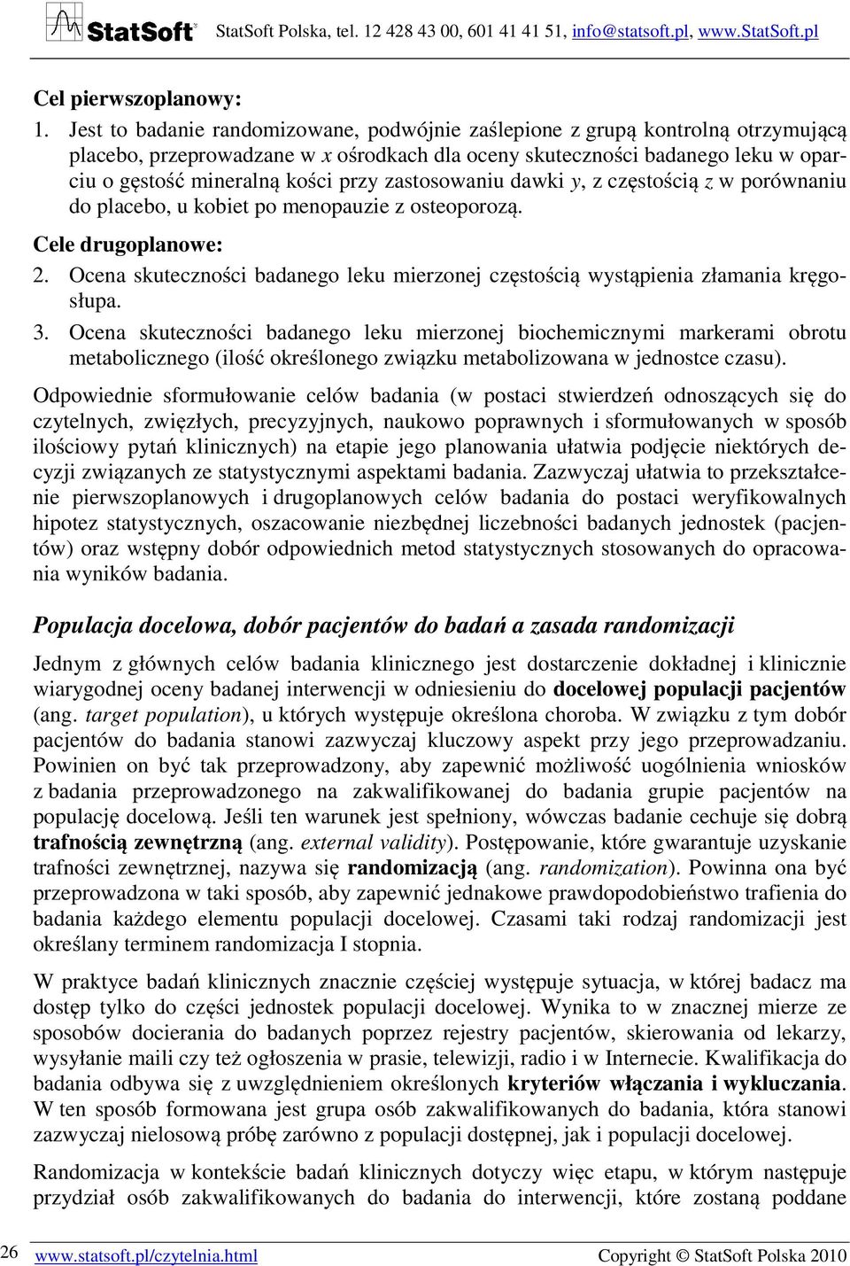 zastosowaniu dawki y, z częstością z w porównaniu do placebo, u kobiet po menopauzie z osteoporozą. Cele drugoplanowe: 2.