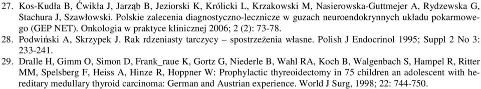 Rak rdzeniasty tarczycy spostrzeŝenia własne. Polish J Endocrinol 1995; Suppl 2 No 3: 233-241. 29.