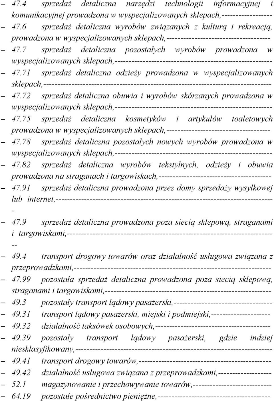 71 sprzedaż detaliczna odzieży prowadzona w wyspecjalizowanych sklepach, 47.72 sprzedaż detaliczna obuwia i wyrobów skórzanych prowadzona w wyspecjalizowanych sklepach, 47.