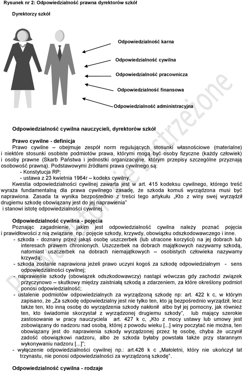 osobiste podmiotów prawa, którymi mogą być osoby fizyczne (każdy człowiek) i osoby prawne (Skarb Państwa i jednostki organizacyjne, którym przepisy szczególne przyznają osobowość prawną).