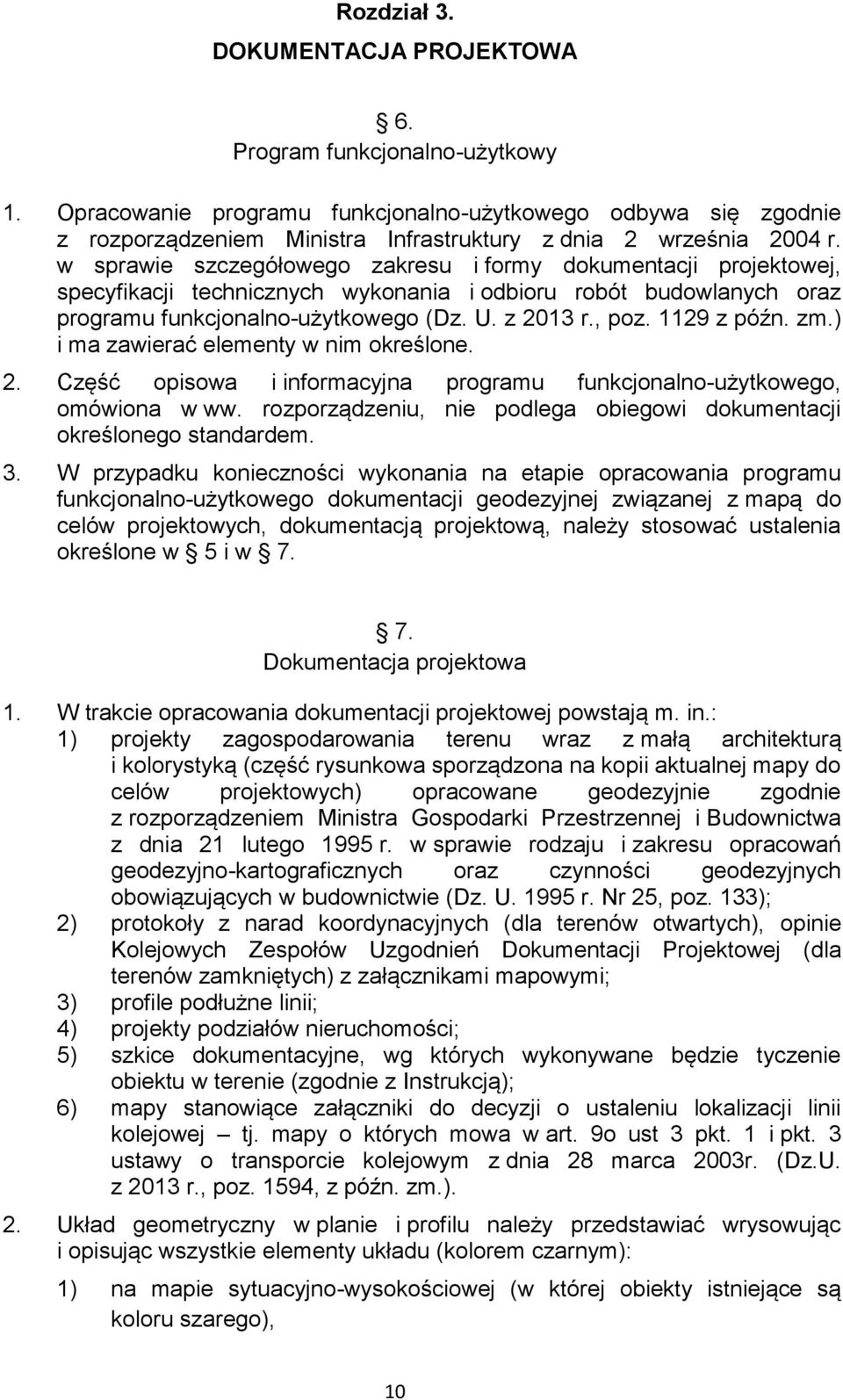 w sprawie szczegółowego zakresu i formy dokumentacji projektowej, specyfikacji technicznych wykonania i odbioru robót budowlanych oraz programu funkcjonalno-użytkowego (Dz. U. z 2013 r., poz.