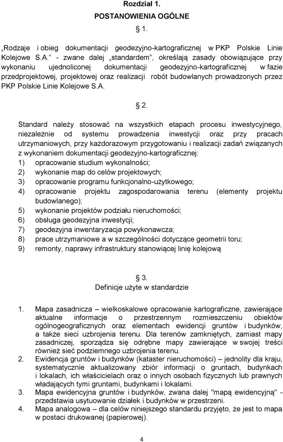 OGÓLNE 1. Rodzaje i obieg dokumentacji geodezyjno-kartograficznej w PKP Polskie Linie Kolejowe S.A.