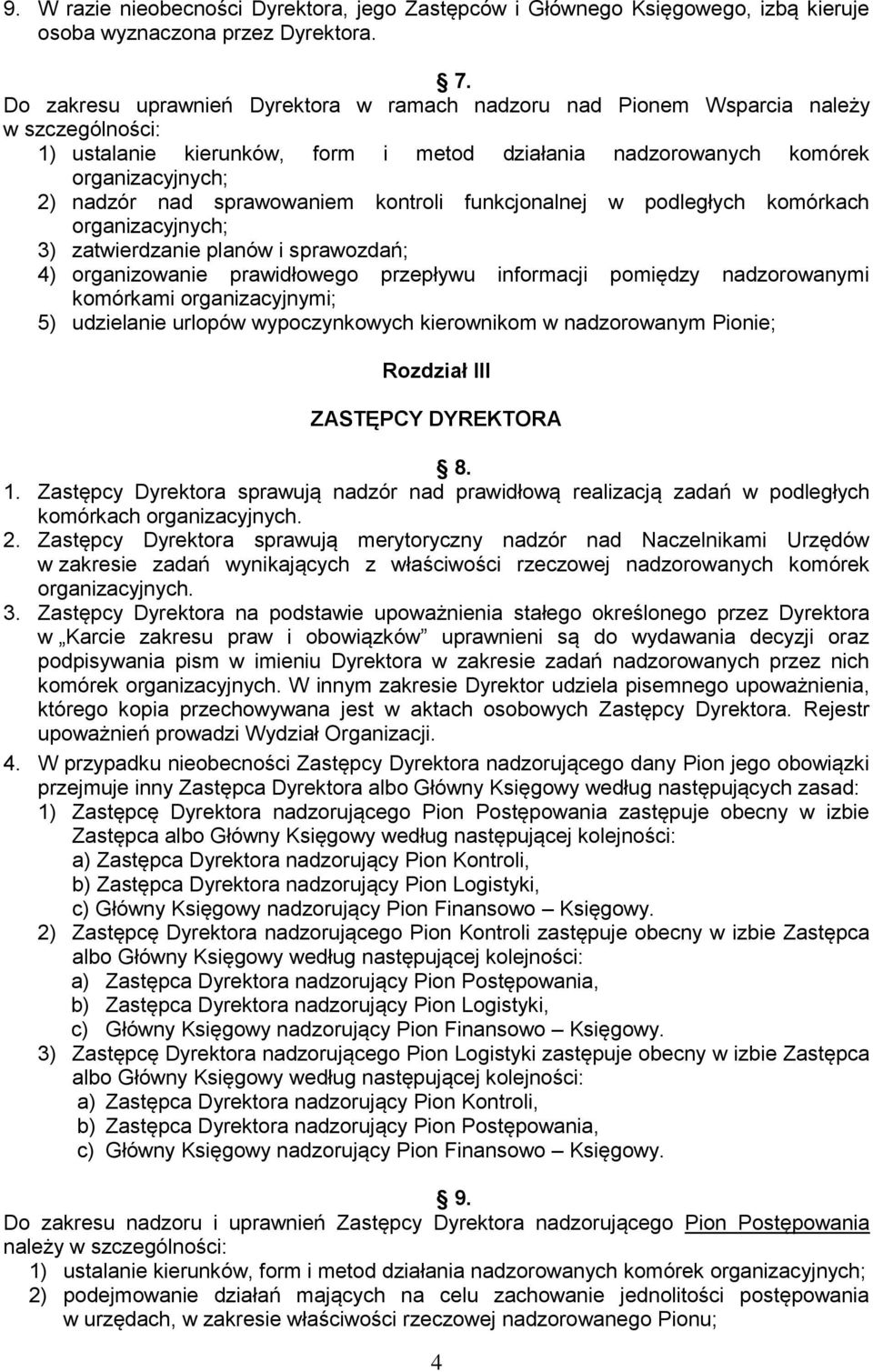 sprawowaniem kontroli funkcjonalnej w podległych komórkach organizacyjnych; 3) zatwierdzanie planów i sprawozdań; 4) organizowanie prawidłowego przepływu informacji pomiędzy nadzorowanymi komórkami