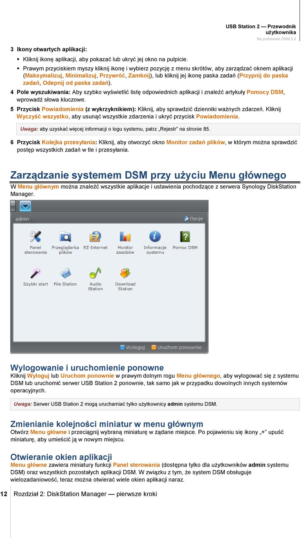 paska zadań, Odepnij od paska zadań). 4 Pole wyszukiwania: Aby szybko wyświetlić listę odpowiednich aplikacji i znaleźć artykuły Pomocy DSM, wprowadź słowa kluczowe.