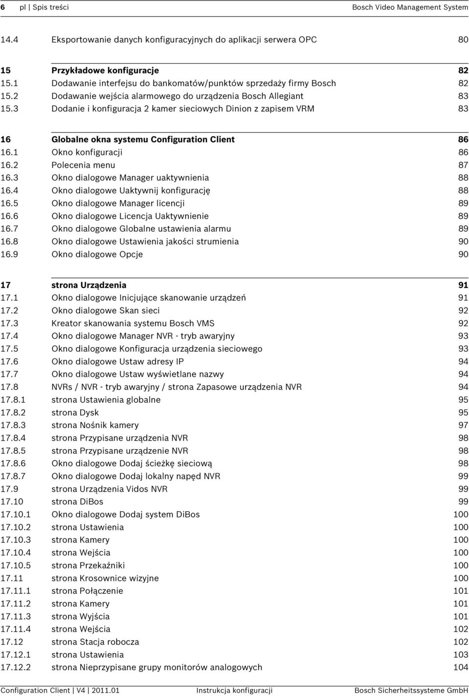 3 Dodanie i konfiguracja 2 kamer sieciowych Dinion z zapisem VRM 83 16 Globalne okna systemu Configuration Client 86 16.1 Okno konfiguracji 86 16.2 Polecenia menu 87 16.