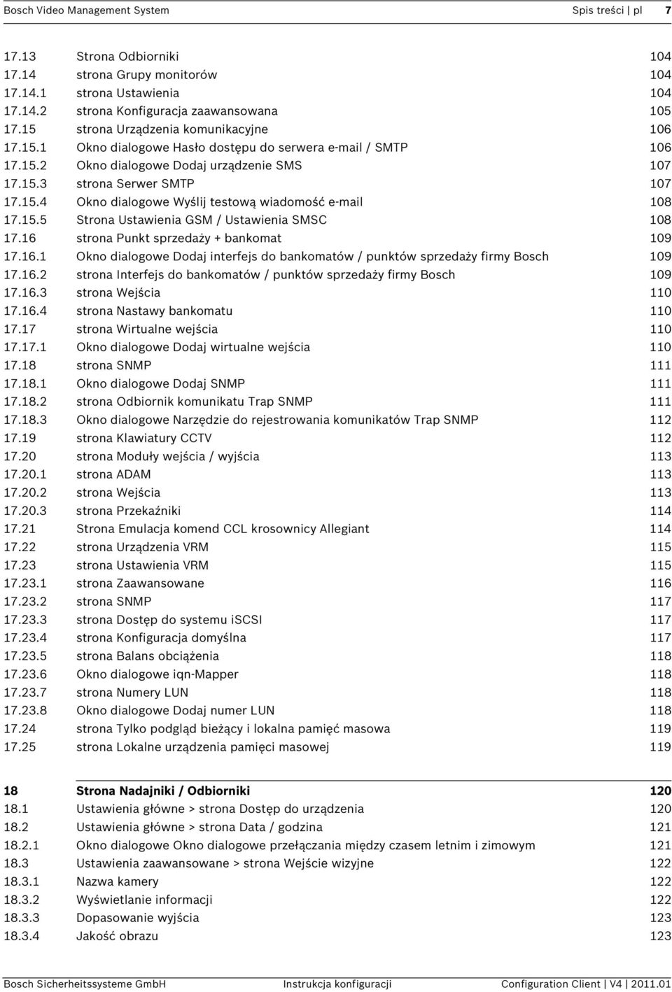 15.5 Strona Ustawienia GSM / Ustawienia SMSC 108 17.16 strona Punkt sprzedaży + bankomat 109 17.16.1 Okno dialogowe Dodaj interfejs do bankomatów / punktów sprzedaży firmy Bosch 109 17.16.2 strona Interfejs do bankomatów / punktów sprzedaży firmy Bosch 109 17.