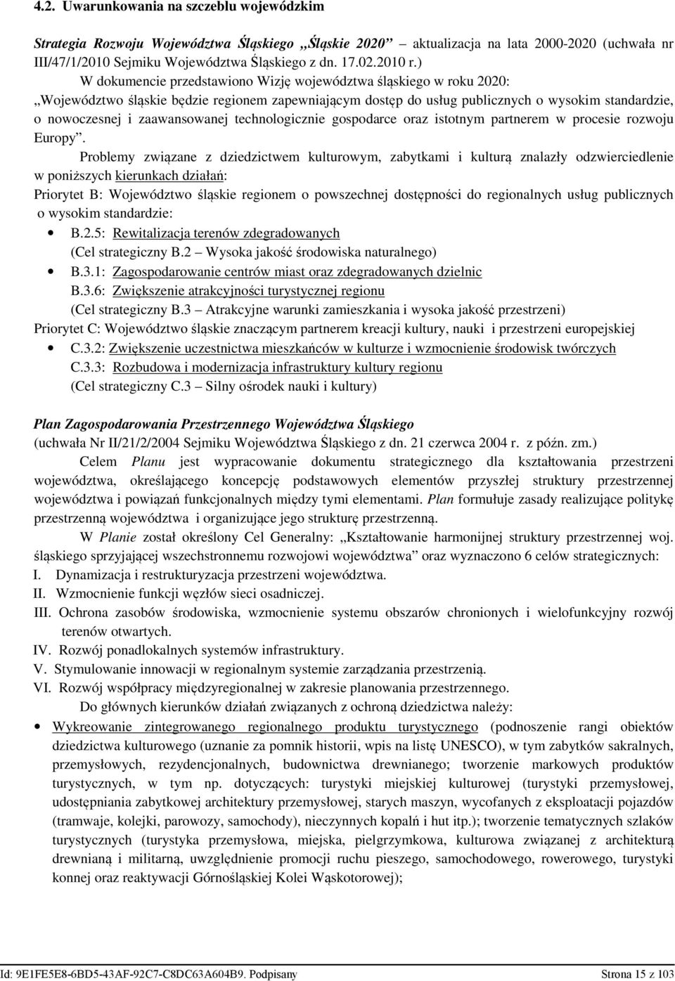 zaawansowanej technologicznie gospodarce oraz istotnym partnerem w procesie rozwoju Europy.