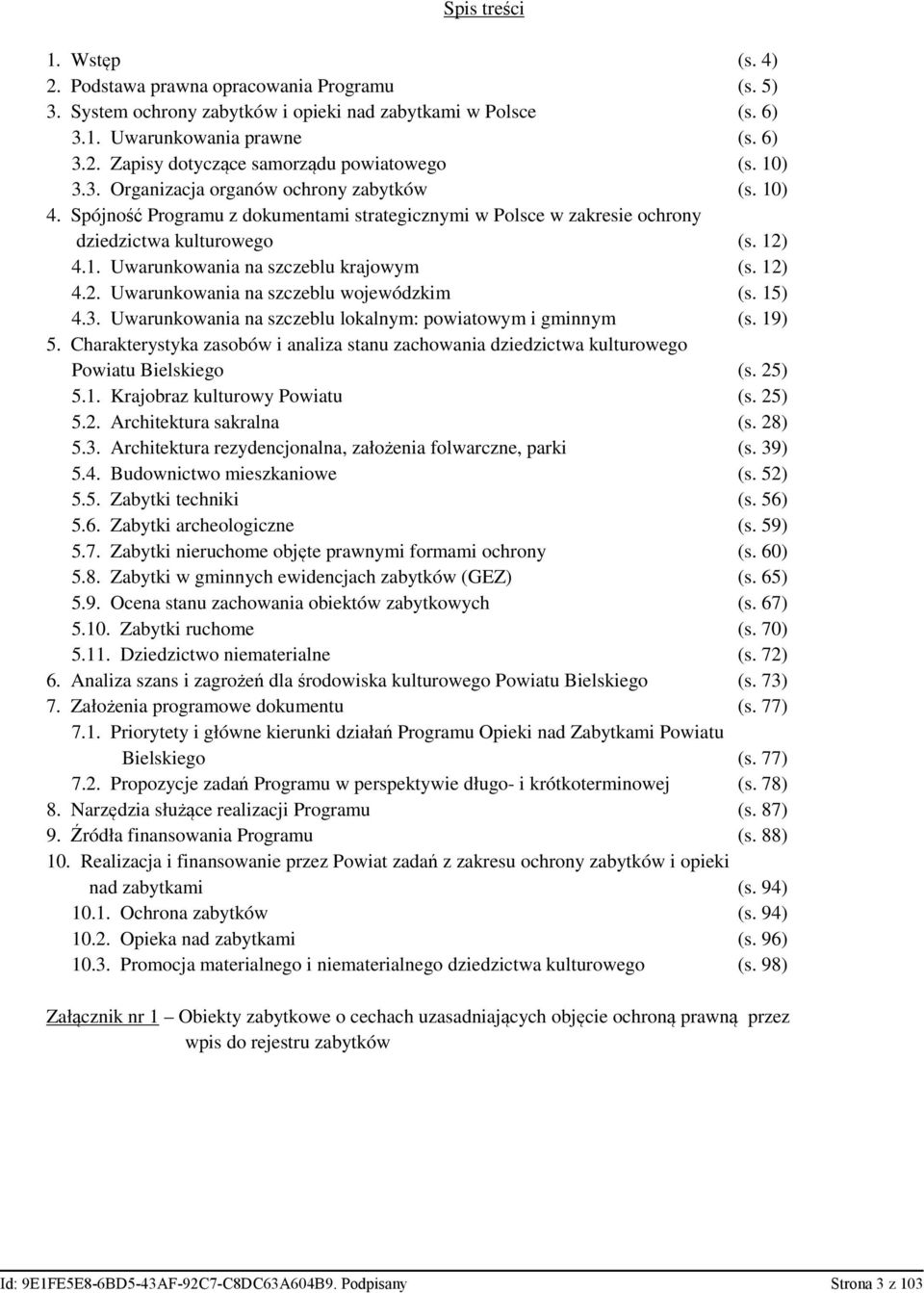 12) 4.2. Uwarunkowania na szczeblu wojewódzkim (s. 15) 4.3. Uwarunkowania na szczeblu lokalnym: powiatowym i gminnym (s. 19) 5.