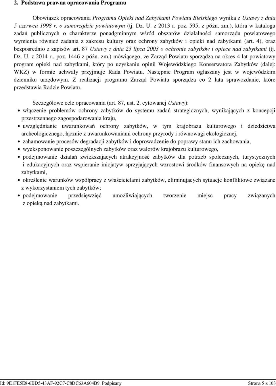 ), która w katalogu zadań publicznych o charakterze ponadgminnym wśród obszarów działalności samorządu powiatowego wymienia również zadania z zakresu kultury oraz ochrony zabytków i opieki nad