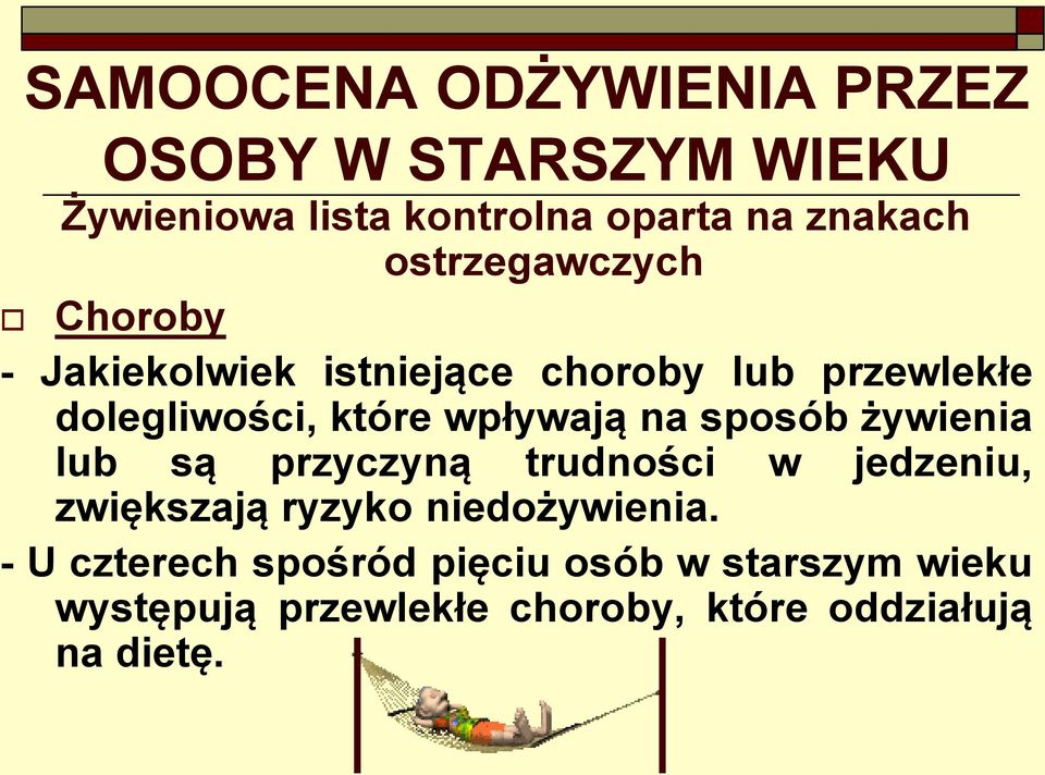 wpływają na sposób żywienia lub są przyczyną trudności w jedzeniu, zwiększają ryzyko niedożywienia.