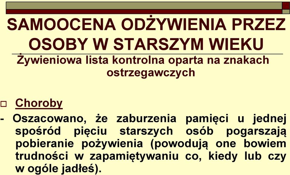 u jednej spośród pięciu starszych osób pogarszają pobieranie pożywienia