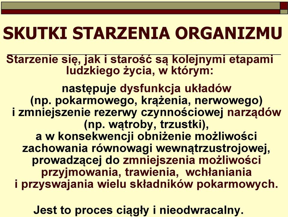 wątroby, trzustki), a w konsekwencji obniżenie możliwości zachowania równowagi wewnątrzustrojowej, prowadzącej do