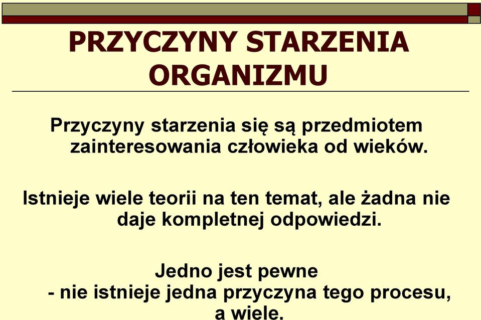 Istnieje wiele teorii na ten temat, ale żadna nie daje