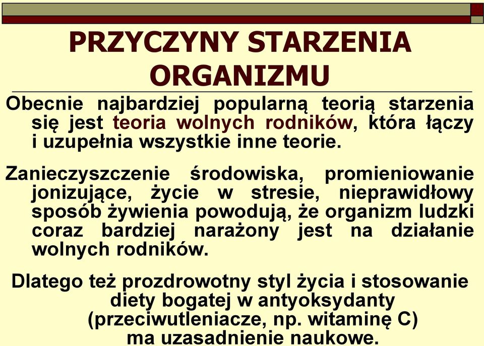 Zanieczyszczenie środowiska, promieniowanie jonizujące, życie w stresie, nieprawidłowy sposób żywienia powodują, że