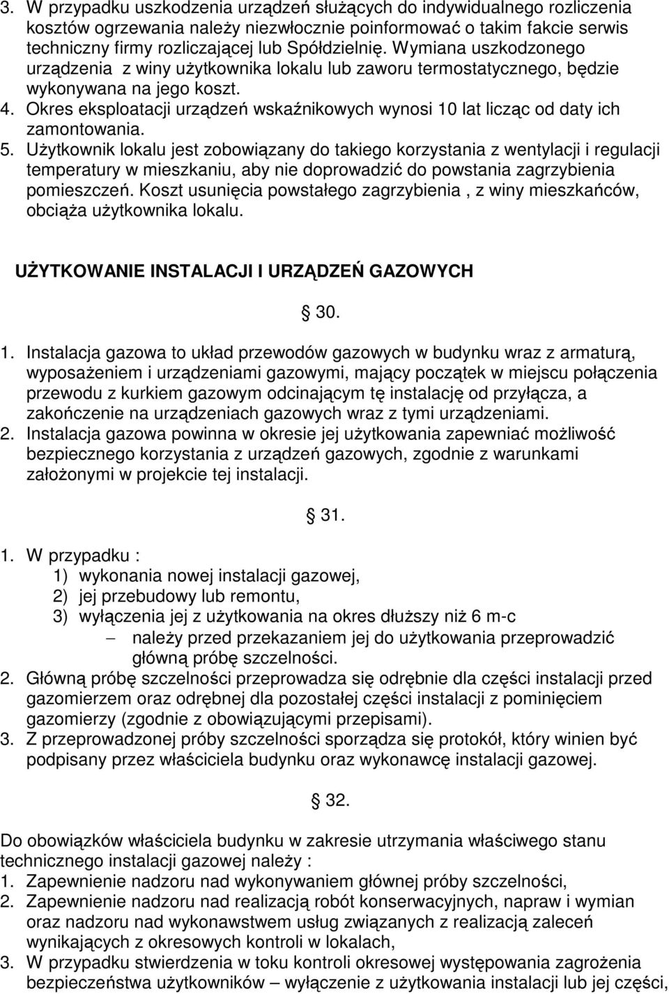 Okres eksploatacji urządzeń wskaźnikowych wynosi 10 lat licząc od daty ich zamontowania. 5.