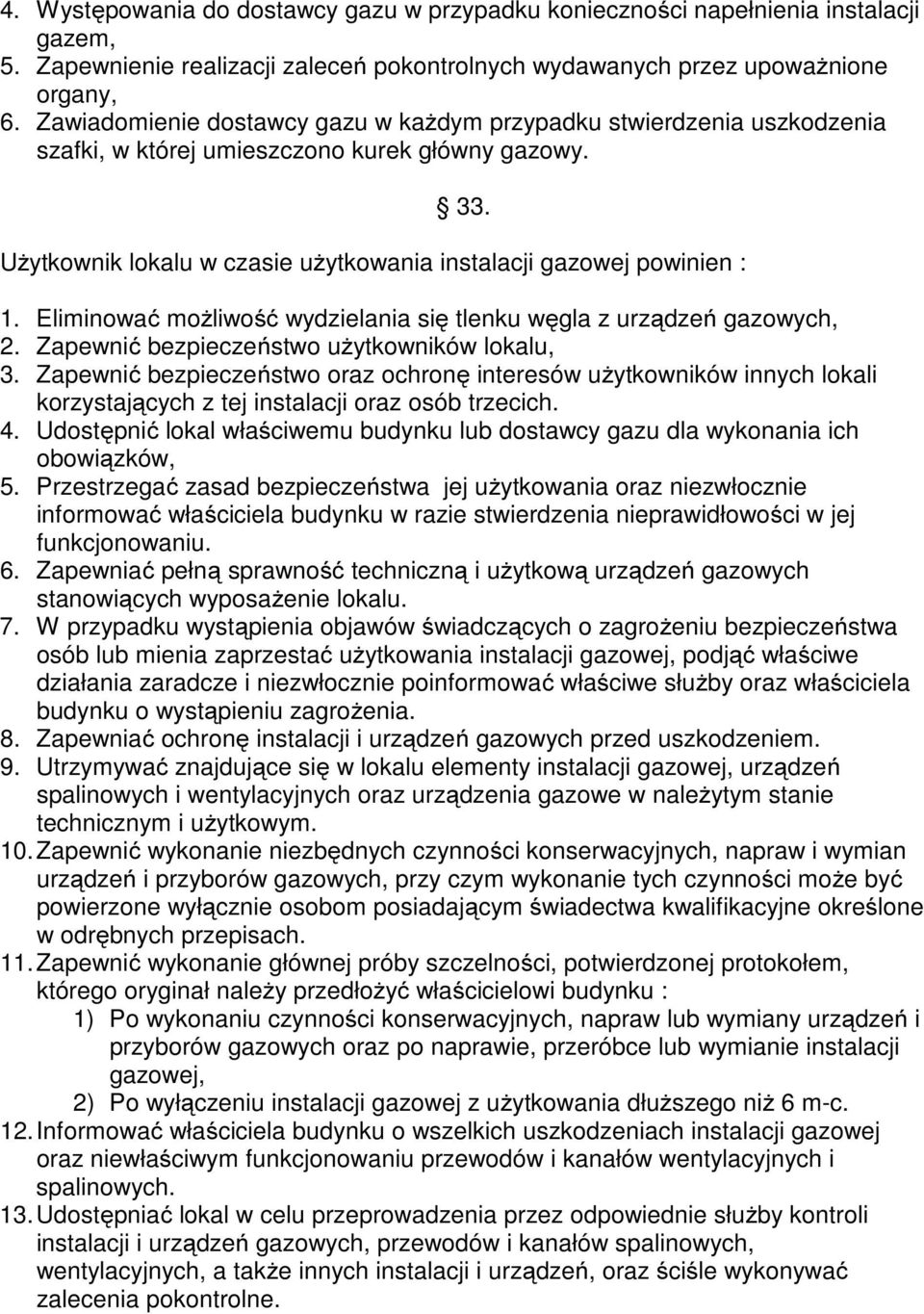 Eliminować możliwość wydzielania się tlenku węgla z urządzeń gazowych, 2. Zapewnić bezpieczeństwo użytkowników lokalu, 3.