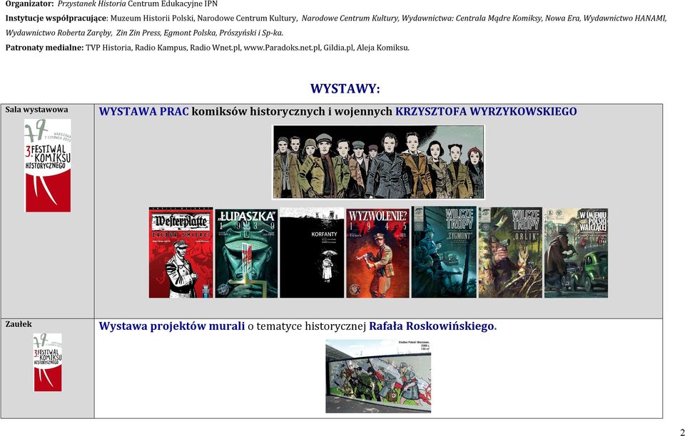 Prószyński i Sp-ka. Patronaty medialne: TVP Historia, Radio Kampus, Radio Wnet.pl, www.paradoks.net.pl, Gildia.pl, Aleja Komiksu.
