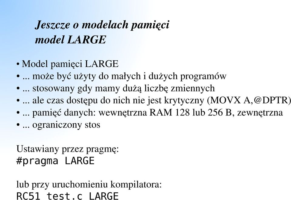 .. ale czas dostępu do nich nie jest krytyczny (MOVX A,@DPTR).