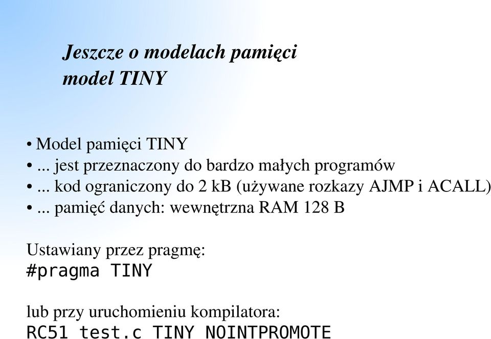 .. kod ograniczony do 2 kb (używane rozkazy AJMP i ACALL).