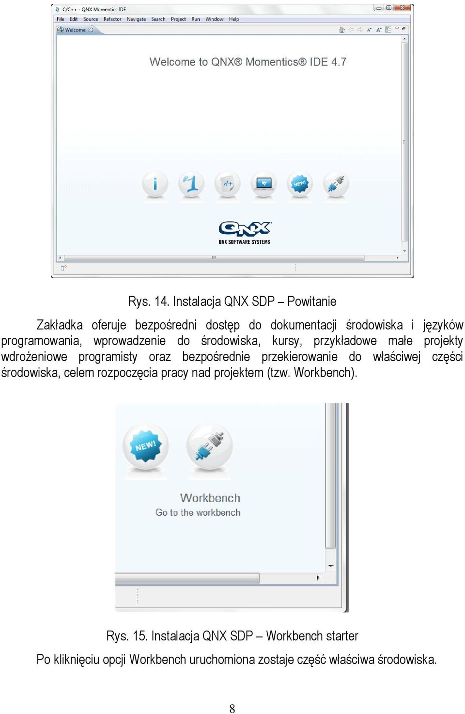 programowania, wprowadzenie do środowiska, kursy, przykładowe małe projekty wdrożeniowe programisty oraz