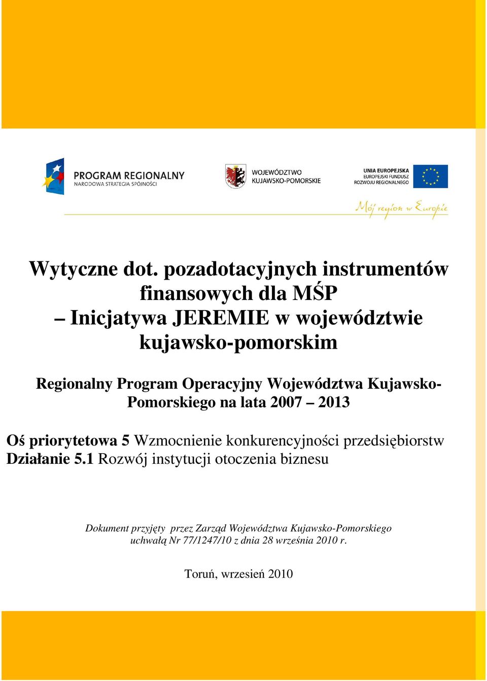 Regionalny Program Operacyjny Województwa Kujawsko- Pomorskiego na lata 2007 2013 Oś priorytetowa 5