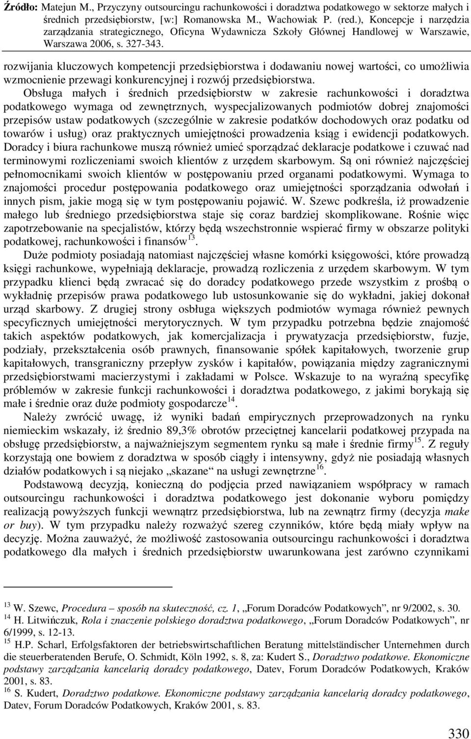 (szczególnie w zakresie podatków dochodowych oraz podatku od towarów i usług) oraz praktycznych umiejętności prowadzenia ksiąg i ewidencji podatkowych.
