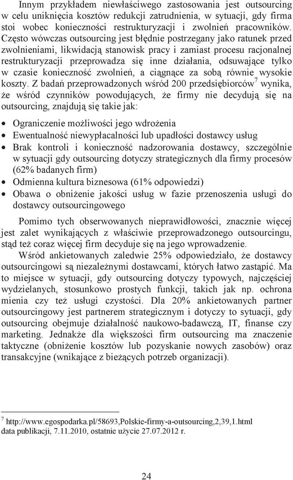 tylko w czasie konieczno zwolnie, a cignce za sob równie wysokie koszty.