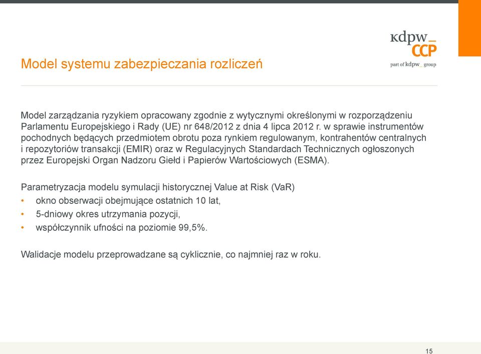 w sprawie instrumentów pochodnych będących przedmiotem obrotu poza rynkiem regulowanym, kontrahentów centralnych i repozytoriów transakcji (EMIR) oraz w Regulacyjnych Standardach