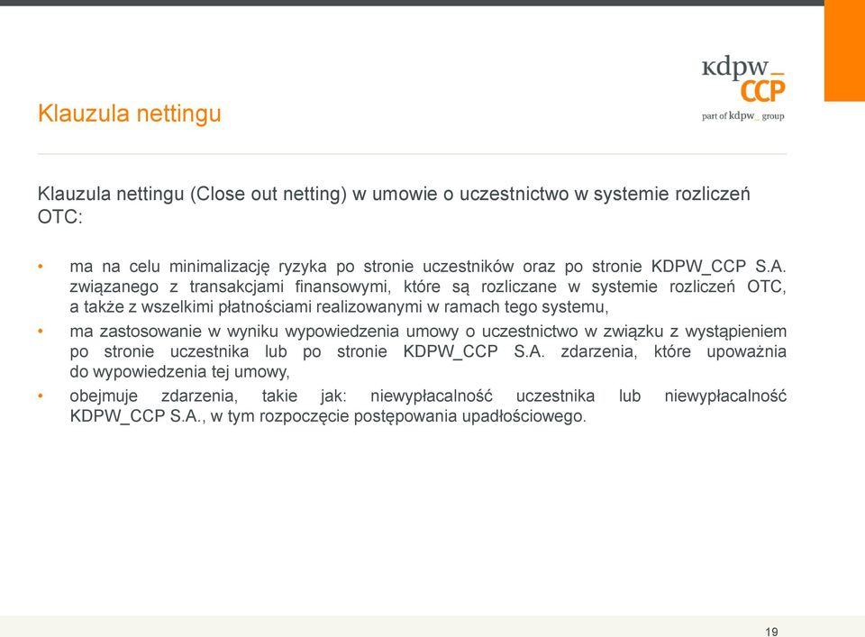 związanego z transakcjami finansowymi, które są rozliczane w systemie rozliczeń OTC, a także z wszelkimi płatnościami realizowanymi w ramach tego systemu, ma