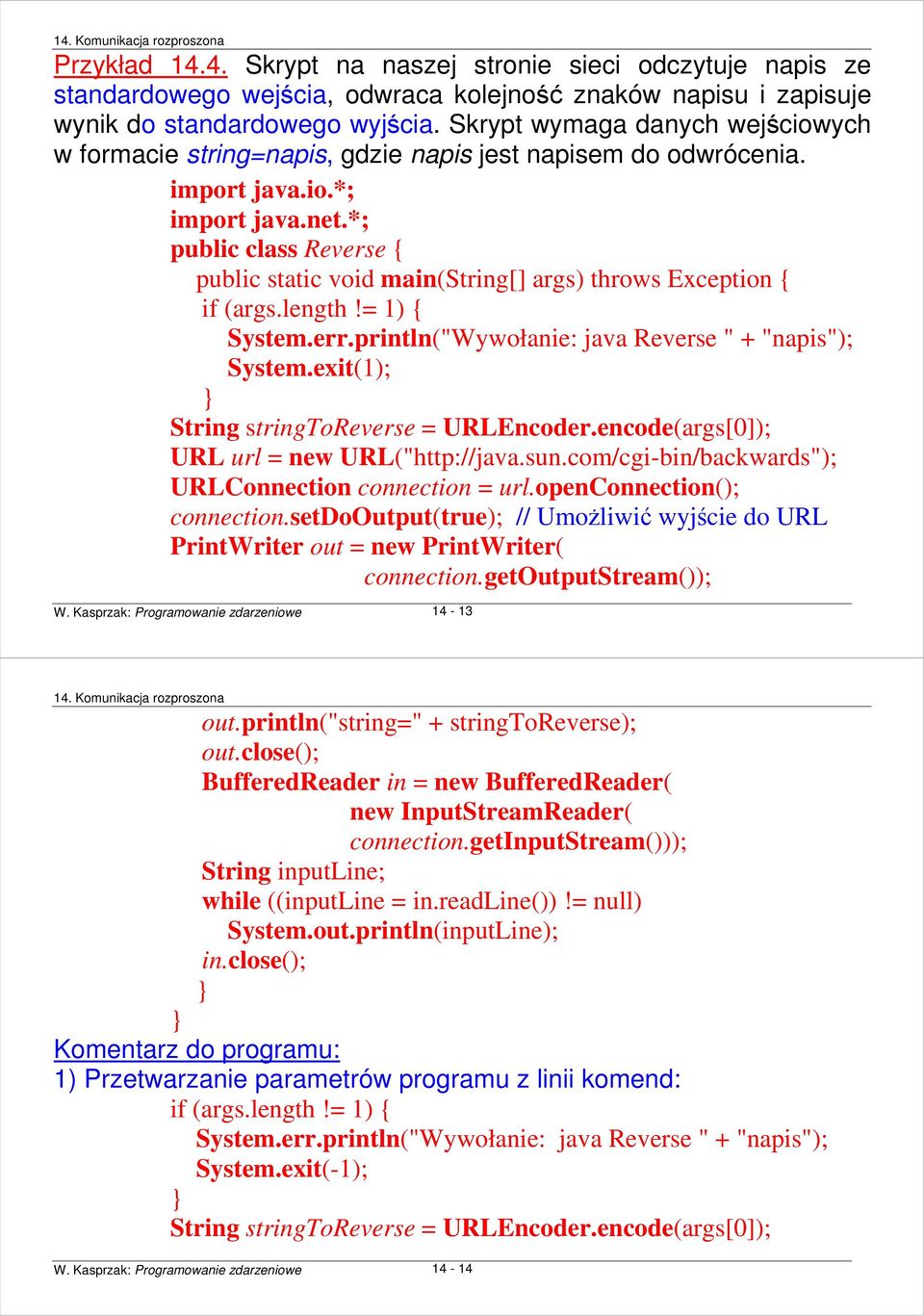 *; public class Reverse { public static void main(string[] args) throws Exception { if (args.length!= 1) { System.err.println("Wywołanie: java Reverse " + "napis"); System.
