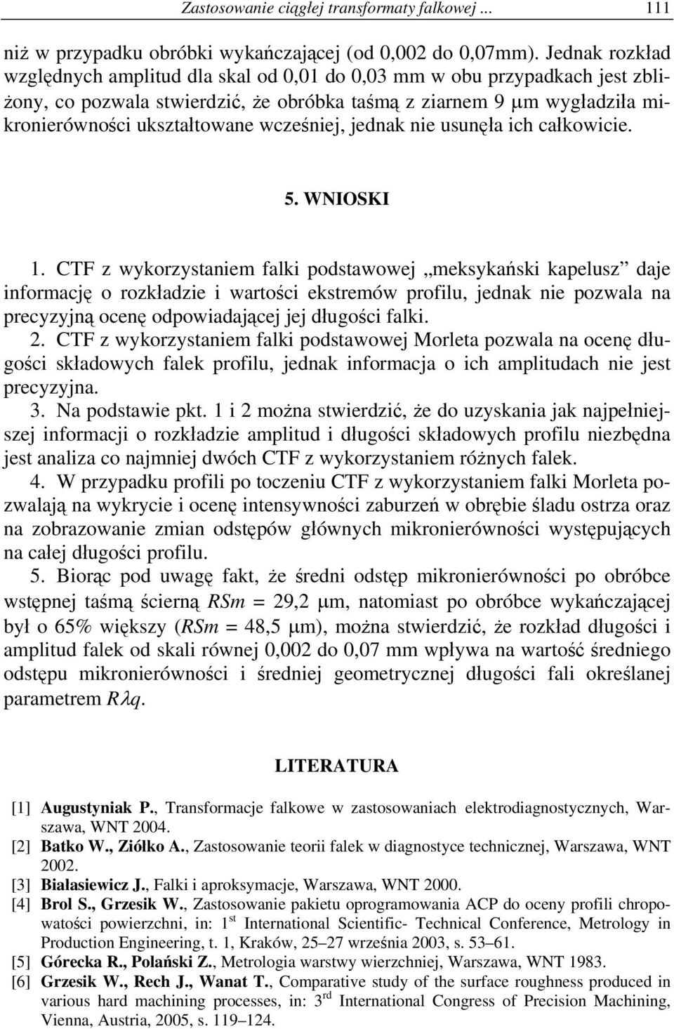 wcześniej, jednak nie usunęła ich całkowicie. 5. WNIOSKI 1.